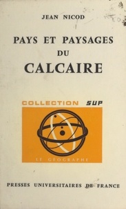 Jean Nicod et Pierre George - Pays et paysages du calcaire.