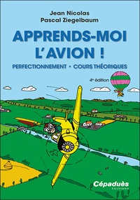 Jean Nicolas et Pascal Ziegelbaum - Apprends-moi l'avion ! - Perfectionnement - Cours théoriques.