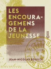 Jean-Nicolas Bouilly - Les Encouragemens de la jeunesse.