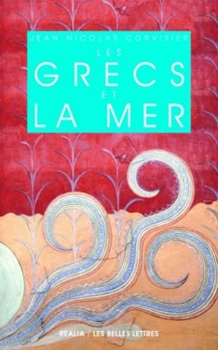 Jean-Nicolas Corvisier - Les Grecs et la mer.