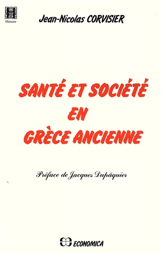 Jean-Nicolas Corvisier - Santé et société en Grèce ancienne.