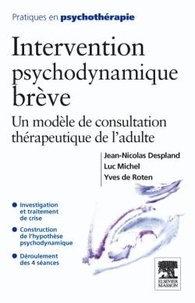 Jean-Nicolas Despland et Luc Michel - Intervention psychodynamique brève - Un modèle de consultation thérapeutique chez l'adulte.