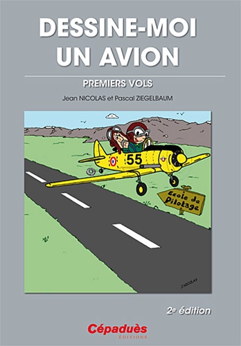 Jean Nicolas et Pascal Ziegelbaum - Dessine-moi un avion - Premiers vols.