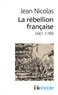 Jean Nicolas - La rébellion française - Mouvements populaires et conscience sociale 1661-1789.