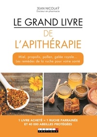 Jean Nicolay et Alix Lefief-Delcourt - Le grand livre de l'apithérapie.
