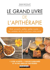 Le grand livre de l'apithérapie