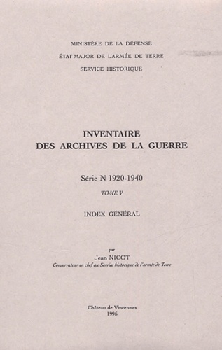 Jean Nicot - Inventaire des archives de la Guerre: série N (1920-1940). - Tome 5, Index général.