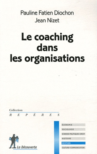 Jean Nizet et Pauline Fatien-Diochon - Le coaching dans les organisations.