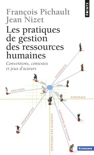 Jean Nizet et François Pichault - Les pratiques de gestion des ressources humaines - Conventions, contextes et jeux d'acteurs.