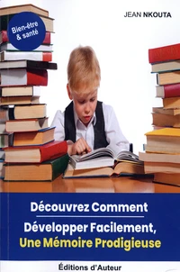 Découvrez comment développer facilement, une mémoire prodigieuse