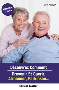Découvrez comment prévenir et guérir Alzheimer, Parkinson...