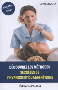 Découvrez les méthodes secrètes de l'hypnose et du magnétisme