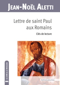 Lettre de saint Paul aux Romains - Clés de lecture de Jean-Noël Aletti -  Livre - Decitre