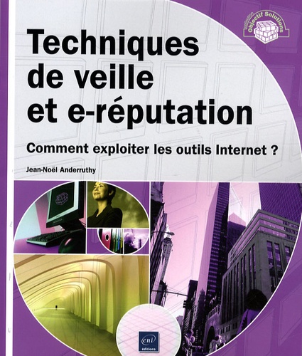 Jean-Noël Anderruthy - Techniques de veille et de e-réputation - Comment expoilter les outils Internet ?.