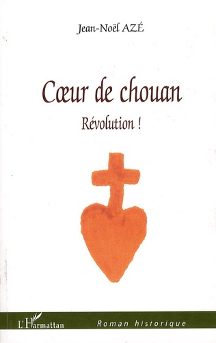Jean-Noël Azé - Coeur de chouan - Révolution !.