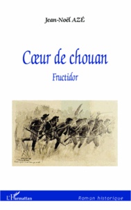 Jean-Noël Azé - Coeur de chouan - Fructidor.