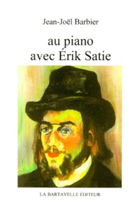Jean-Noël Barbier - Au piano avec Erik Satie.
