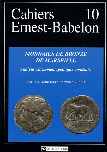 Jean-Noël Barrandon et Olivier Picard - Monnaies de bronze de Marseille - Analyse, classement, politique monétaire.