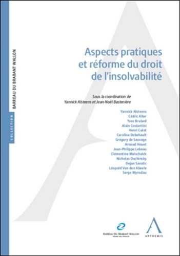 Jean-Noël Bastenière et Yannick Alsteens - Aspects pratiques et réforme du droit de l’insolvabilité.