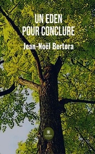 Jean-Noël Bertora - Un Eden pour conclure.