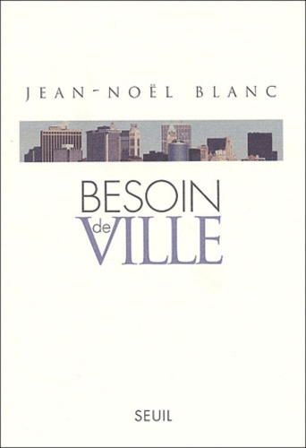 Jean-Noël Blanc - Besoin De Ville.