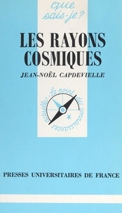 Jean-Noël Capdevielle et Paul Angoulvent - Les rayons cosmiques.