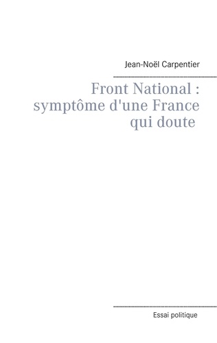 Front National. Symptôme d'une France qui doute