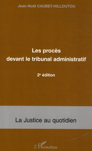 Jean-Noël Caubet-Hilloutou - Les procès devant le tribunal administratif.