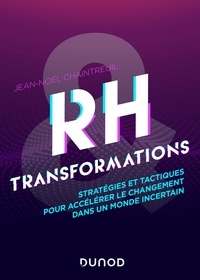Jean-Noël Chaintreuil et Carole Ballereau - RH et transformations - Stratégies et tactiques pour s'adapter dans un monde incertain.