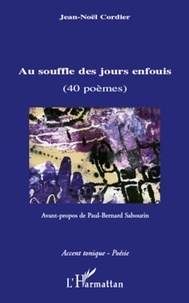 Jean-Noël Cordier - Au souffle des jours enfouis - (40 poèmes).