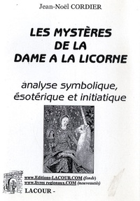 Jean-Noël Cordier - Les mystères de la Dame à la licorne.