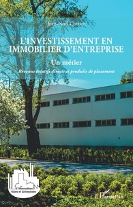 Jean-Noël Cottier - L'investissement en immobilier d'entreprise : un métier - Revenus locatifs directs et produits de placement.