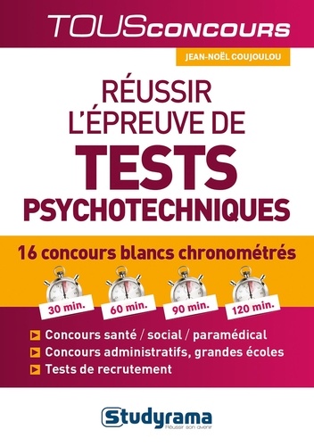 Jean-Noël Coujoulou - Réussir l'épreuve de tests psychotechniques - 16 concours blancs chronométrés.