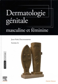 Jean-Noël Dauendorffer et Sandra Ly - Dermatologie génitale - Masculine et féminine.