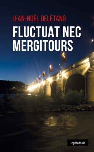 Jean-Noël Delétang - Fluctuat nec mergitours.