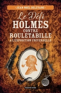 Jean-Noël Delétang - Le défi Holmes contre Rouletabille à l'exposition universelle.