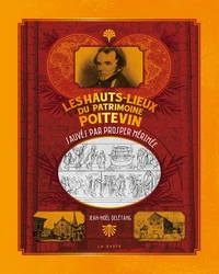 Les hauts-lieux du patrimoine poitevin sauvés par Prosper Mérimée