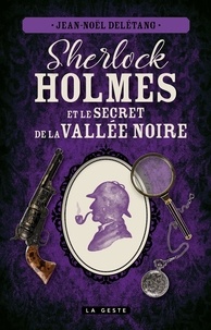 Jean-Noël Delétang - Sherlock Holmes et le secret de la vallée noire.