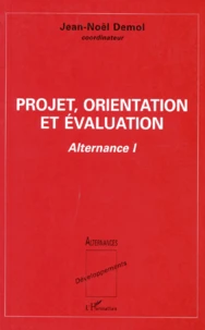 Projet, Orientation Et Evaluation. Tome 1, Alternance