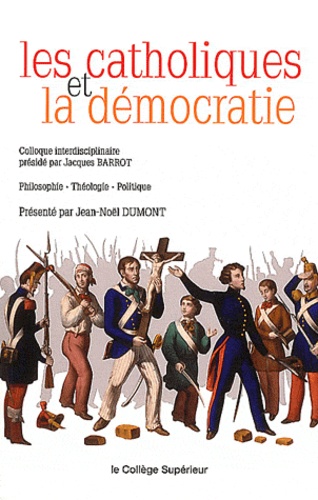 Jean-Noël Dumont - Les catholiques et la démocratie - Colloque interdisciplinaire.