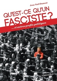 Jean-Noël Dumont - Qu'est-ce qu'un fasciste ? - ... et autres profils politiques.