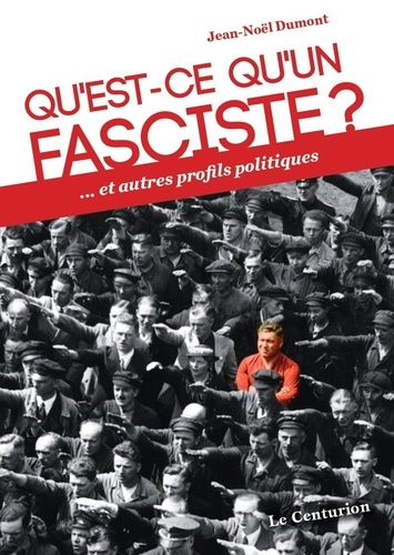 Qu'est-ce qu'un fasciste ?. ... et autres profils politiques