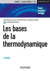 Jean-Noël Foussard et Edmond Julien - Les bases de la thermodynamique - 3e éd - Cours et exercices corrigés.