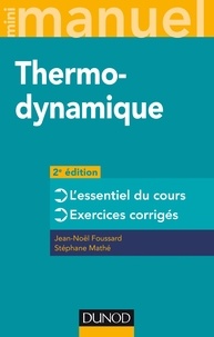 Jean-Noël Foussard et Stéphane Mathé - Mini manuel de Thermodynamique - Cours et exercices.