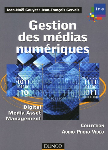 Jean-Noël Gouyet et Jean-François Gervais - Gestion des médias numériques - Digital Media Asset Management.