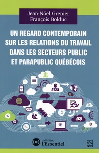 Un regard contemporain sur les relations du travail dans les secteurs public et parapublic québécois