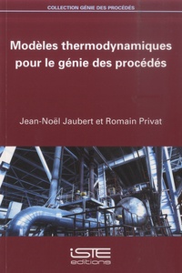 Jean-Noël Jaubert et Romain Privat - Modèles thermodynamiques pour le génie des procédés.