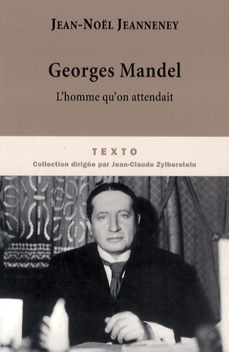 Georges Mandel. L'homme qu'on attendait