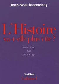 L'Histoire Va-T-Elle Plus Vite ? Variations Sur Un Vertige