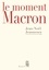 Le moment Macron. Un Président et l'Histoire